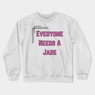 Jade Name Design Everyone Needs A Jade Crewneck Sweatshirt